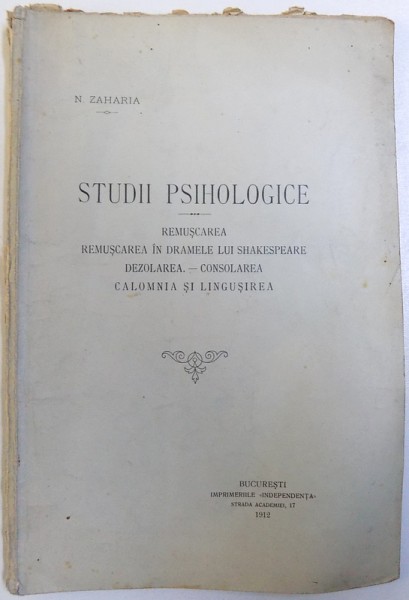 STUDII PSIHOLOGICE  - REMUSCAREA , REMUSCAREA IN DRAMELE LUI SHAKESPEARE , DEZOLAREA - CONSOLAREA , CALOMNIA SI LINGUSIREA de N. ZAHARIA , 1912