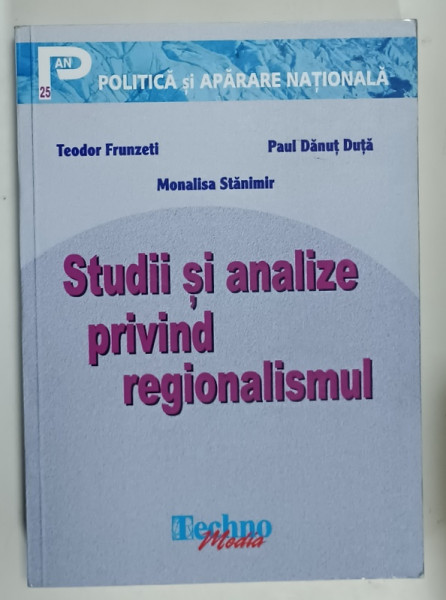 STUDII SI ANALIZE PRIVIND REGIONALISMUL de TEODOR FRUNZETTI ...MONALISA STANIMIR , 2007