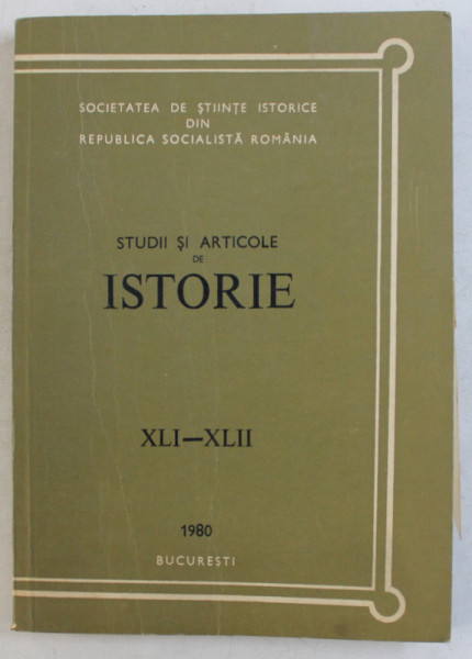 STUDII SI ARTICOLE DE ISTORIE , VOLUMELE XLI  - XLII , 1980