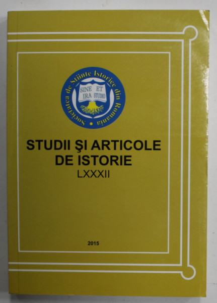 STUDII SI ARTICOLE DE ISTORIE , VOLUMUL LXXXII , 2015