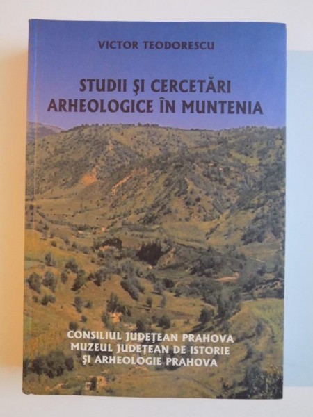 STUDII SI CERCETARI ARHEOLOGICE IN MUNTENIA , IN MEMORIAM VICTOR TEODORESCU , 2009