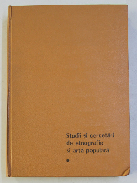 STUDII SI CERCETARI DE ETNOGRAFIE SI ARTA POPULARA , 1981 ,VOLUMUL 1