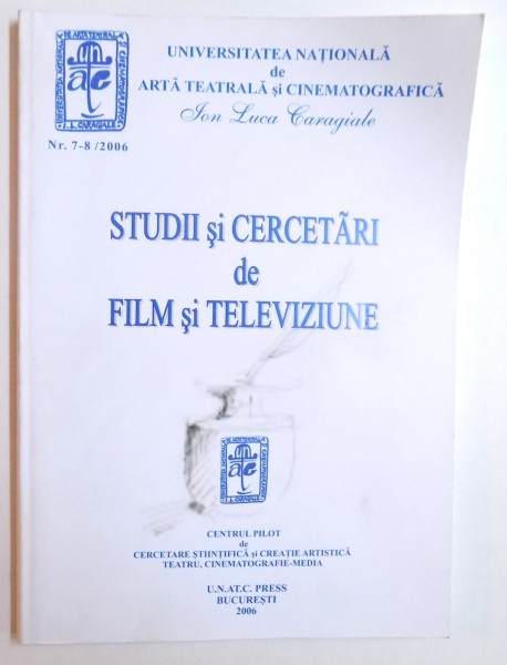 STUDII SI CERCETARI DE FILM SI TELEVIZIUNE NR. 7 - 8 / 2006