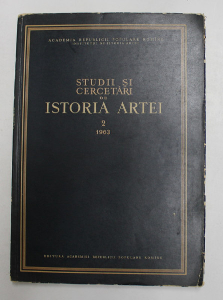 STUDII SI CERCETARI DE ISTORIA ARTEI , ANUL  X , VOLUMUL II , 1963