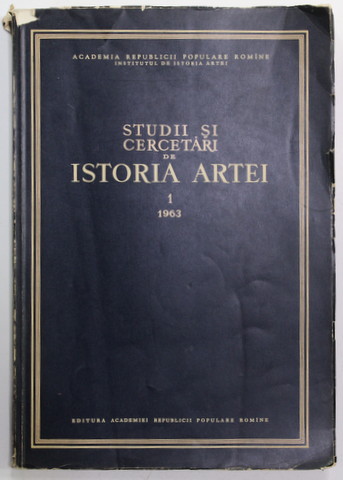 STUDII SI CERCETARI DE ISTORIA ARTEI , SERIA ARTA PLASTICA ,  ANUL X , NR. 1 , 1963
