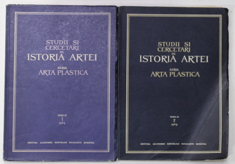 STUDII SI CERCETARI DE ISTORIA ARTEI , SERIA ARTA PLASTICA , TOMUL 16  - VOLUMELE I - II , 1969