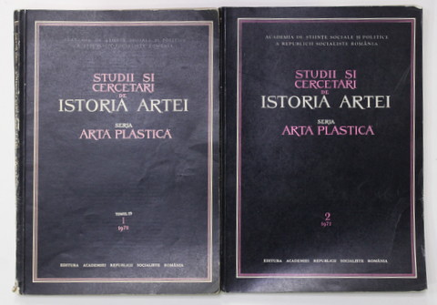 STUDII SI CERCETARI DE ISTORIA ARTEI , SERIA ARTA PLASTICA , TOMUL 19  - VOLUMELE I - II , 1972
