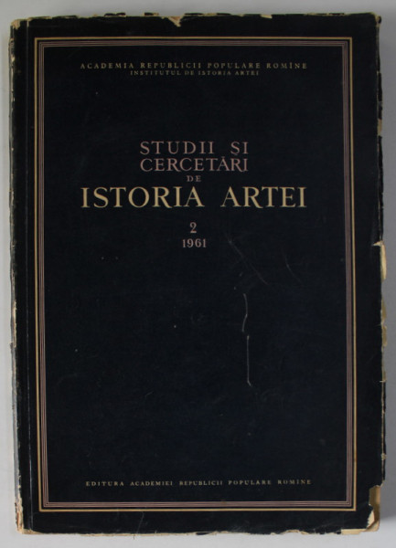 STUDII SI CERCETARI DE ISTORIA ARTEI , VOLUMUL 2 , 1961