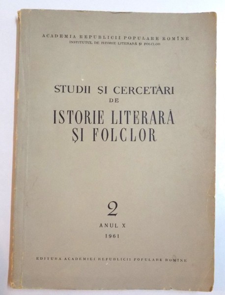 STUDII SI CERCETARI DE ISTORIE LITERARA SI FOLCLOR , 2, ANUL X, 1961