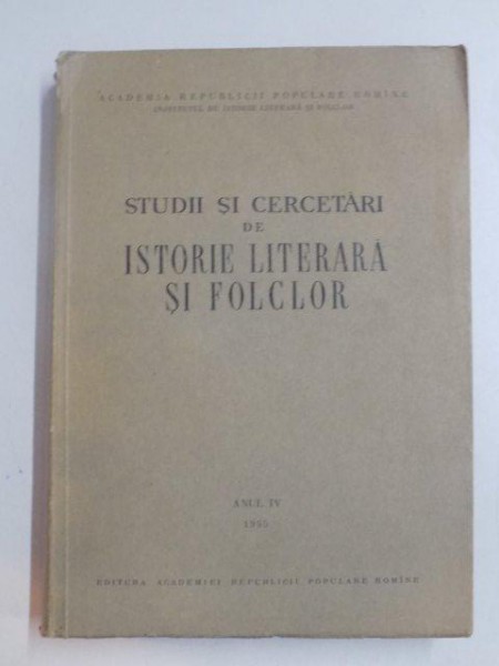 STUDII SI CERCETARI DE ISTORIE LITERARA SI FOLCLOR , ANUL IV , 1955