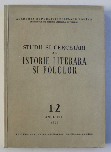 STUDII SI CERCETARI DE ISTORIE LITERARA SI FOLCLOR NR. 1-2 ANUL VIII , 1959