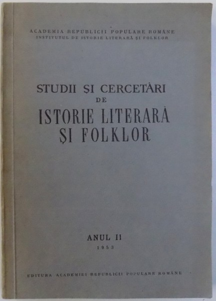 STUDII SI CERCETARI DE ISTORIE LITERARA SI FOLKLOR , ANUL II , 1953