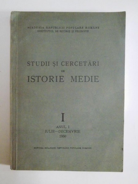 STUDII SI CERCETARI DE ISTORIE MEDIE, I , ANUL I , IULIE-DECEMVRIE, 1950