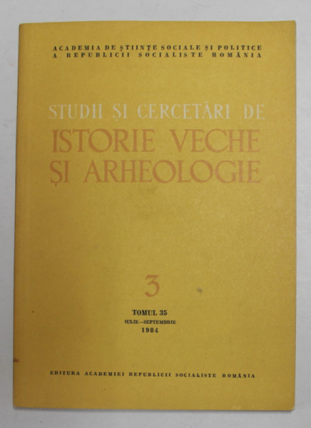 STUDII SI CERCETARI DE ISTORIE VECHE SI ARHEOLOGIE , TOMUL 35 , NUMARUL 3 , IULIE - SEPTEMBRIE  , 1984