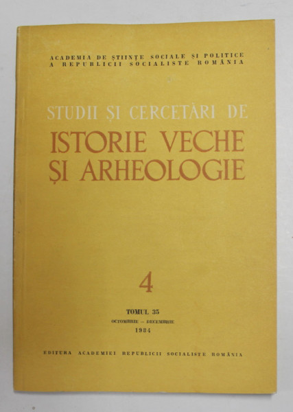 STUDII SI CERCETARI DE ISTORIE VECHE SI ARHEOLOGIE , TOMUL 35 , NUMARUL 4 ,  OCT. - SEPT.  , 1984