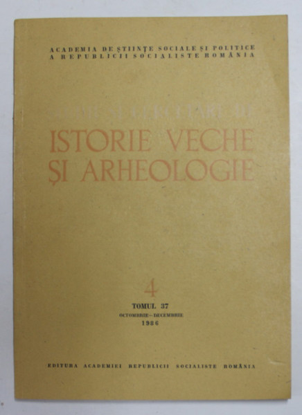 STUDII SI CERCETARI DE ISTORIE VECHE SI ARHEOLOGIE , TOMUL 37 , NUMARUL 4 ,  OCT. - DEC.  , 1986