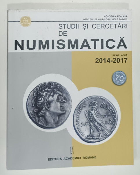STUDII SI CERCETARI DE NUMISMATICA , SERIE NOUA - 2014 -2017 , VOLUMUL V- VIII , APARUTA  2018