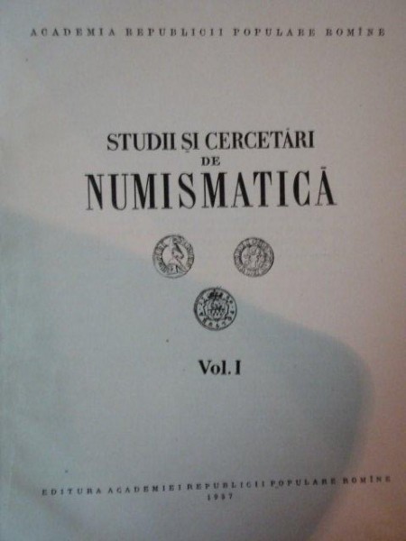 STUDII SI CERCETARI DE NUMISMATICA , VOL I de CONSTANTIN MOISIL , 1957