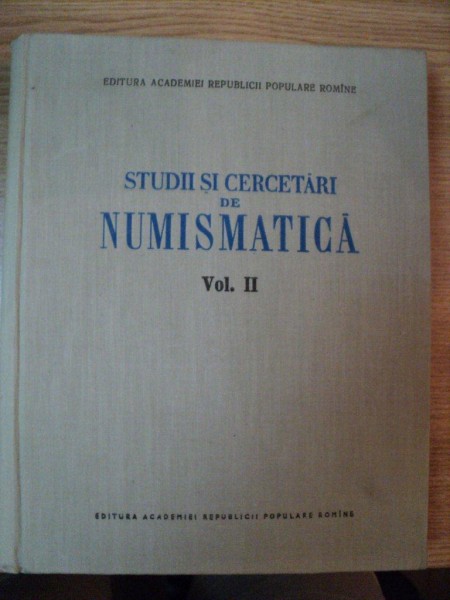 STUDII SI CERCETARI DE NUMISMATICA, VOL II de CONSTANTIN MOISIL , 1958
