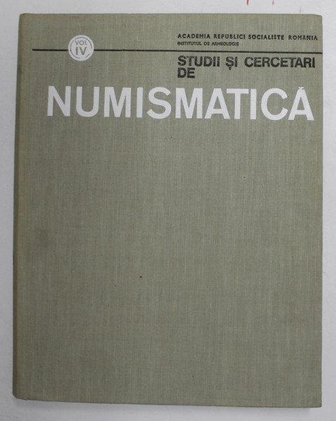 STUDII SI CERCETARI DE NUMISMATICA , VOLUMUL IV , 1968