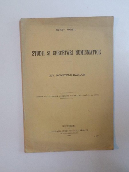 STUDII SI CERCETARI NUMISMATICE , VOL. XIV MONETELE DACILOR de CONSTANTIN MOISIL , 1921