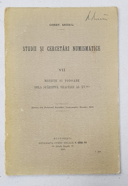 STUDII SI CERCETARI NUMISMATICE , VOLUMUL VII - MONETE SI PODOABE DELA SFARSITUL VEACULUI AL XV - LEA , 1916