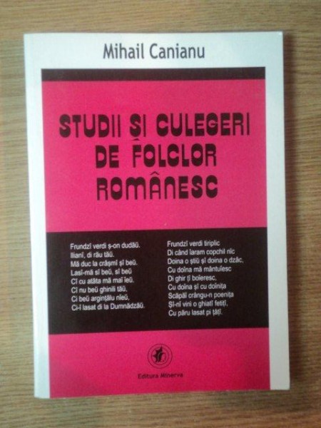 STUDII SI CULEGERI DE FOLCLOR ROMANESC de MIHAIL CANIANU , Bucuresti 1999