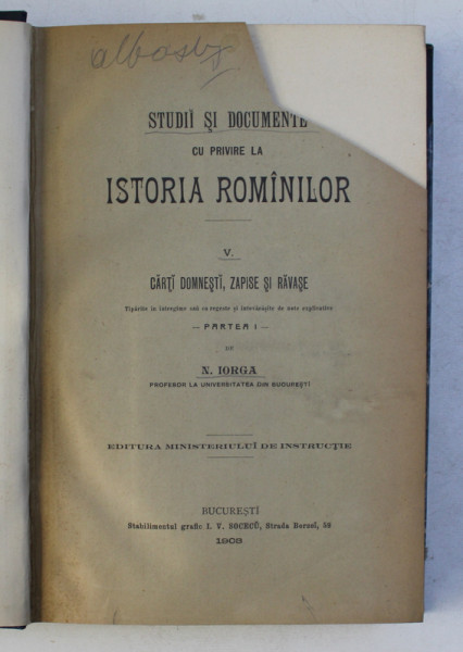 STUDII SI DOCUMENTE CU PRIVIRE LA ISTORIA ROMANILOR , VOLUMELE V , VI , VII de N . IORGA , 1903 - 1904