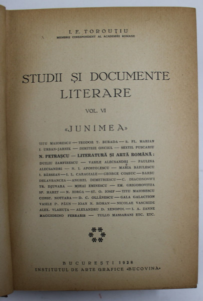 STUDII SI DOCUMENTE LITERARE , VOL.  VI  - JUNIMEA de I.E. TOROUTIU , 1938