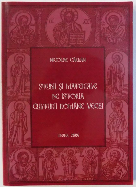STUDII SI MATERIALE DE ISTORIA CULTURII ROMANE VECHI de NICOLAE CARLAN , 2006, DEDICATIE