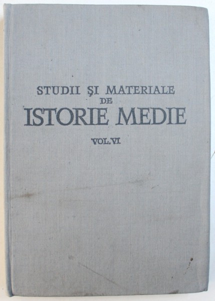STUDII  SI MATERIALE  DE ISTORIE MEDIE , de F. CONSTANTINIU ..ST . STEFANESCU , VOL. VI , 1973