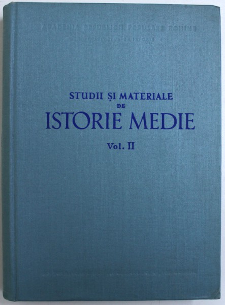 STUDII SI MATERIALE DE ISTORIE MEDIE , redactor BARBU T. CIMPINA , VOL. II , 1957