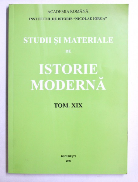 STUDII SI MATERIALE DE ISTORIE MODERNA , TOM. XIX de DAN BERINDEI ...RALUCA TOMI , 2006 , DEDICATIE*