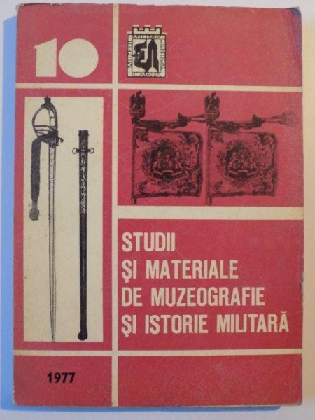 STUDII SI MATERIALE DE MUZEOGRAFIE SI ISTORIE MILITARA , 1977