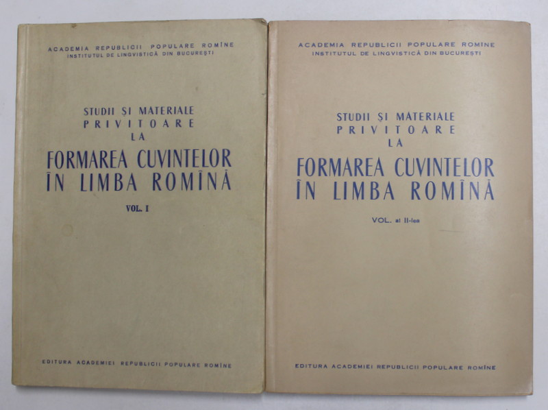 STUDII SI MATERIALE PRIVITOARE LA FORMAREA CUVINTELOR IN LIMBA ROMANA , redactor  AL. GRAUR si JACQUES BYCK , VOLUMELE I - II , 1959  - 1960