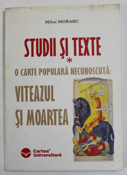 STUDII SI TEXTE - O CARTE POPULARA NECUNOSCUTA : VITEAZUL SI MOARTEA de MIHAI MORARU , 2005 , SUBLINIATA , PREZINTA URME DE UZURA SI DE INDOIRE