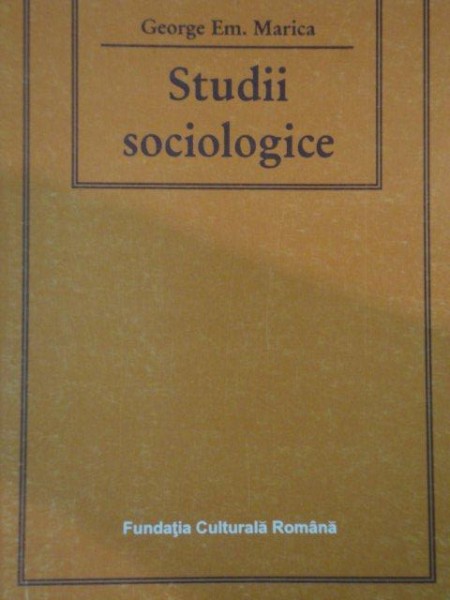 STUDII SOCIOLOGICE de GEROGE EM. MARICA, CLUJ 1997