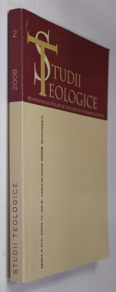 STUDII TEOLOGICE - REVISTA FACULTATILOR DE TEOLOGIE DIN PATRIARHIA ROMANA , ANUL IV  , NR. 2 , APRILIE - IUNIE ,  2008