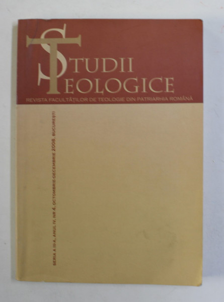 STUDII TEOLOGICE , REVISTA  FACULTATILOR DE TEOLOGIE DIN PATRIARHIA ROMANA , ANUL IV , NR. 4 , OCT. - DEC. 2008