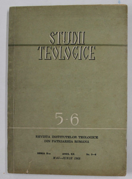STUDII TEOLOGICE , REVISTA INSTITUTELOR TEOLOGICE DIN PATRIARHIA ROMANA , SERIA A - II -A , ANUL XX , NR. 5-6 , MAI - IUNIE , 1968