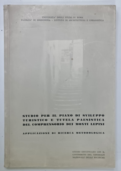 STUDIO PER IL PIANO DI SVILUPPO TURISTICO E TUTELA PAESISTICA ....DEI MONTI LEPINI , TEXT IN LIMBA  ITALIANA , 1968