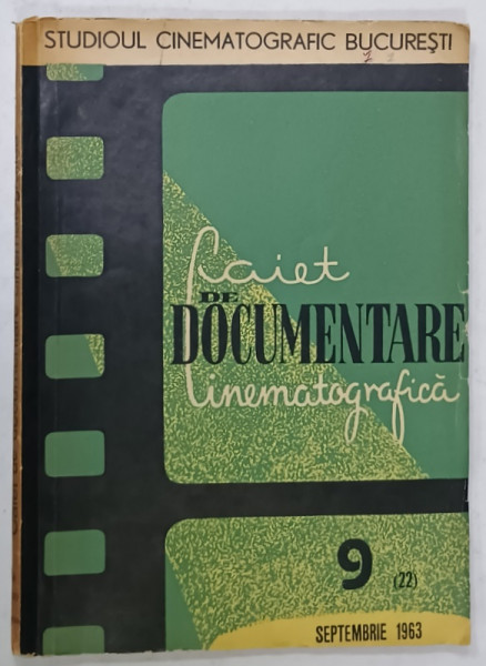 STUDIOUL CINEMATOGRAFIC BUCURESTI , CAIET DE DOCUMENTARE CINEMATOGRAFICA , NR. 9 , SEPTEMBRIE  , 1963
