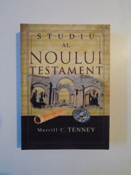 STUDIU AL NOULUI TESTAMENT de MERRILL C. TENNEY , 2008