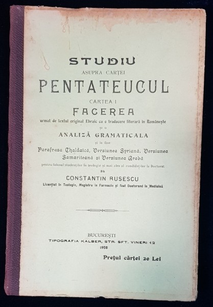 STUDIU ASUPRA CARTEI PENTATEUCUL, CARTEA I FACEREA de CONSTANTIN RUSESCU - BUCURESTI, 1908