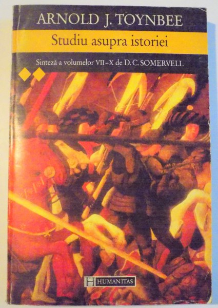 STUDIU ASUPRA ISTORIEI , VOL II , SINTEZA A VOLUMELOR VII-X de D.C. SOMERVELL de ARNOLD J. TOYNBEE , 1997