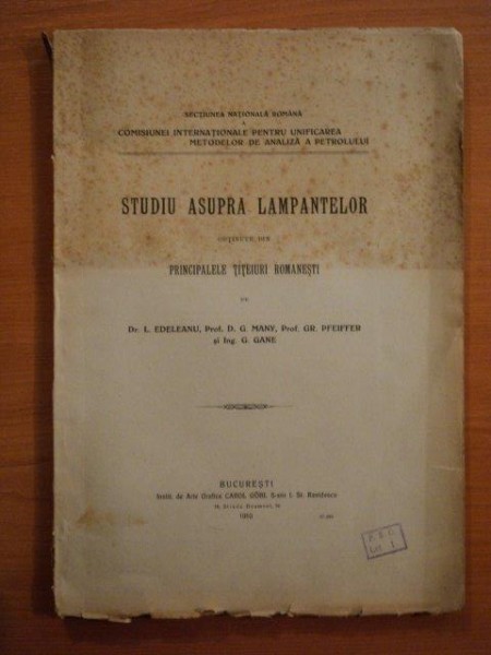 STUDIU ASUPRA LAMPANTELOR OBTINUTE DIN PRINCIPALELE TITEIURI ROMANESTI de L. EDELEANU, D.G. MANY, GR. PFEIFFER SI G. GANE, BUC. 1910