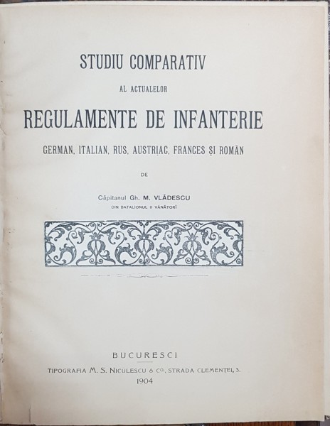 STUDIU COMPARATIV AL ACTUALELOR REGULAMENTE DE INFANTERIE de CAPITANUL GH. M. VLADESCU - BUCURESTI, 1904
