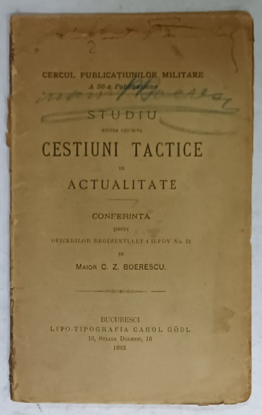 STUDIU DE CESTIUNI TACTICE DE ACTUALITATE , CONFERINTA de MAIOR C.Z. BOIERESCU , 1893, EXEMPLAR SEMNAT