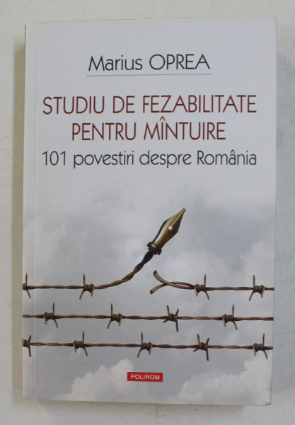 STUDIU DE FEZABILITATE PENTRU MANTUIRE , 101 POVESTIRI DESPRE ROMANIA DE MARIUS OPREA , 2019