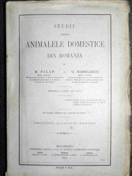 STUDIU DESPRE  ANIMALE DOMESTICE DIN ROMANIA - N. FILIP  SI G. MANOLESCU BUC. 1912